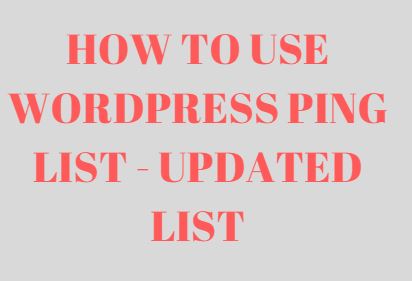 How to Use WordPress Ping List - Updated list