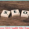 Best Free SEO Audit Site Tools Should Use in 2019