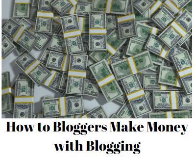 How to Bloggers Make Money with Blogging. Also Check that How Blogging Make Money For US