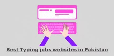 Best typing Jobs in pakistan in 2022 -Online Earning without Investment