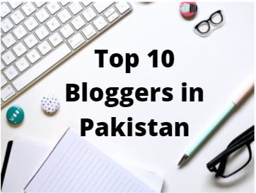 High 10 Bloggers in Pakistan